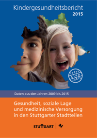 Vorschaubild: Kindergesundheitsbericht 2015. Gesundheit, soziale Lage und medizinische Versorgung in den Stuttgarter Stadtteilen