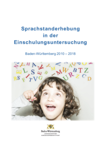 Vorschaubild: Sprachstanderhebung in der Einschulungsuntersuchung Baden-Württemberg 2010 – 2018